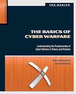 The Basics of Cyber Warfare: Understanding the Fundamentals of Cyber Warfare in Theory and Practice
