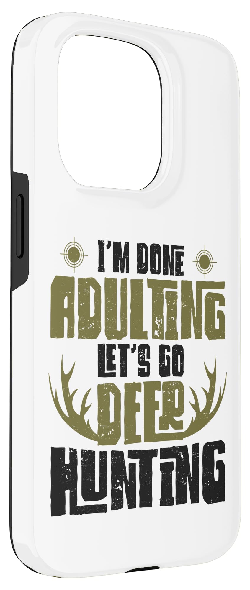 iPhone 15 Pro Buck Deer Hunting Hunter I'm Done Adulting Let's Go Deer Case - Image 3