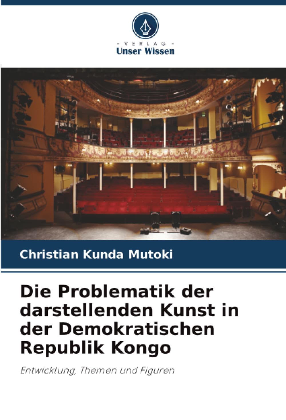 Die Problematik der darstellenden Kunst in der Demokratischen Republik Kongo: Entwicklung, Themen und Figuren
