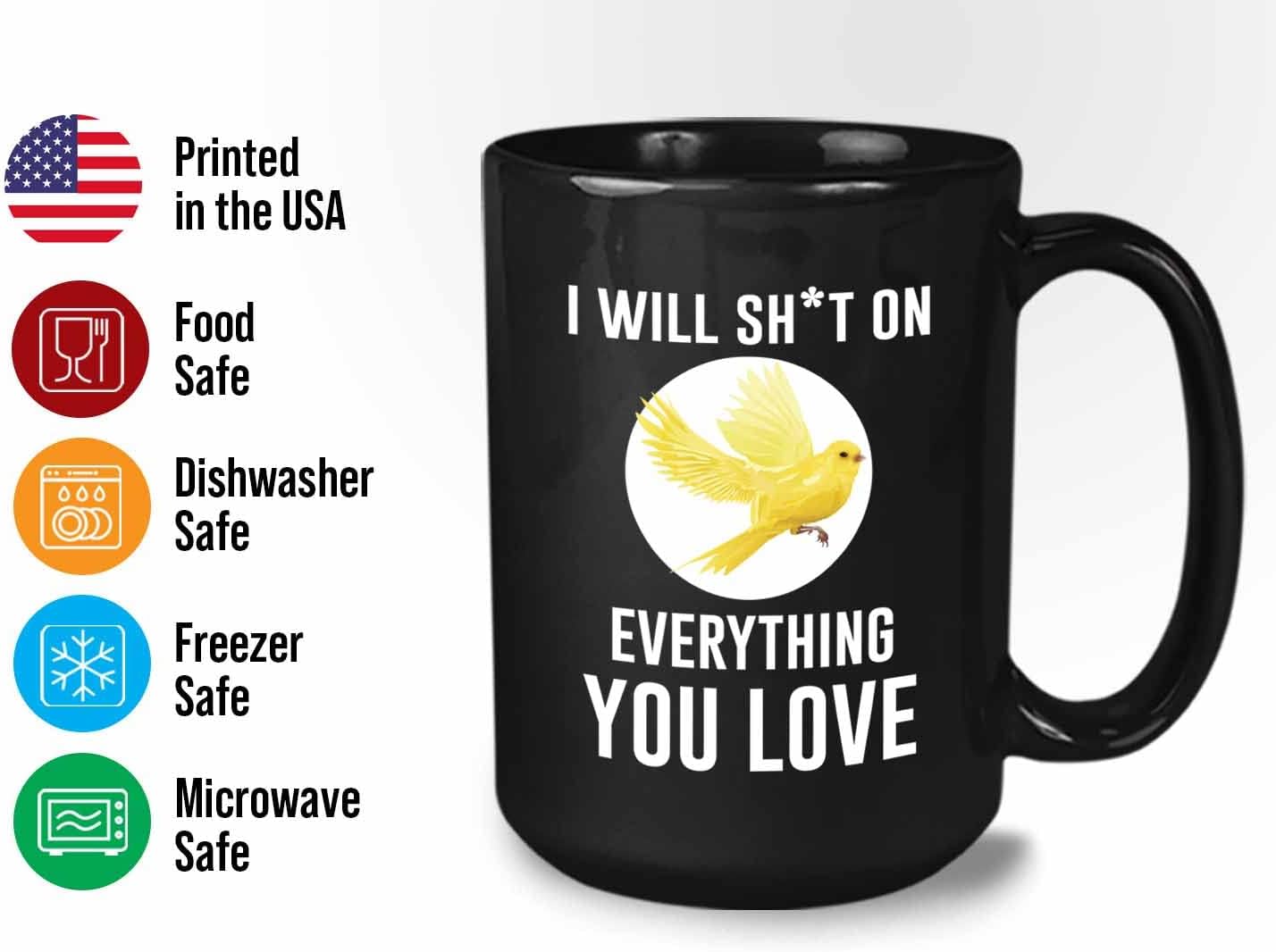 Bubble Hugs Sarcastic Animal Lover Coffee Mug 15 Oz Black - I Will Sht on Everything You Love - Witty Sarcastic Joke Comedy Sarcastic Humor Inappropriate Pun Laugh for Men Women Friend