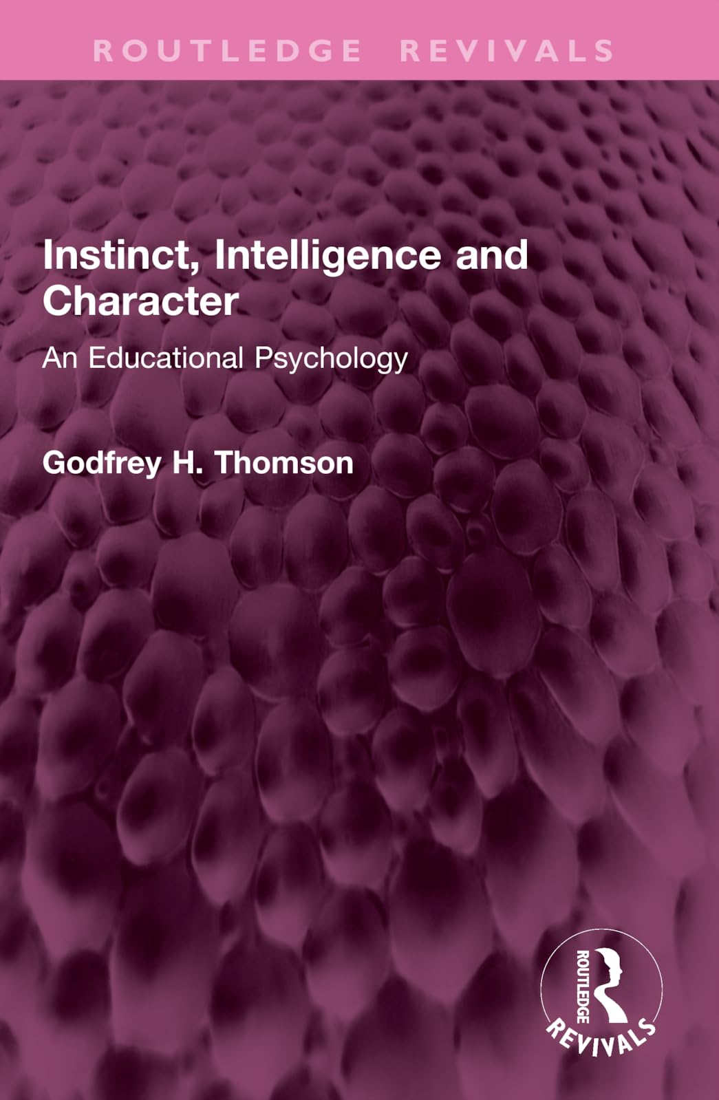 Instinct, Intelligence and Character: An Educational Psychology (Routledge Revivals)
