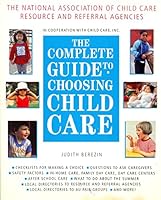 The Complete Guide to Choosing Child Care 0679731008 Book Cover