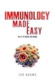 Immunology Made Easy - The Art of Defense and Healing