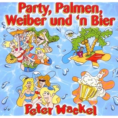 Party, Palmen, Weiber und 'N Bier