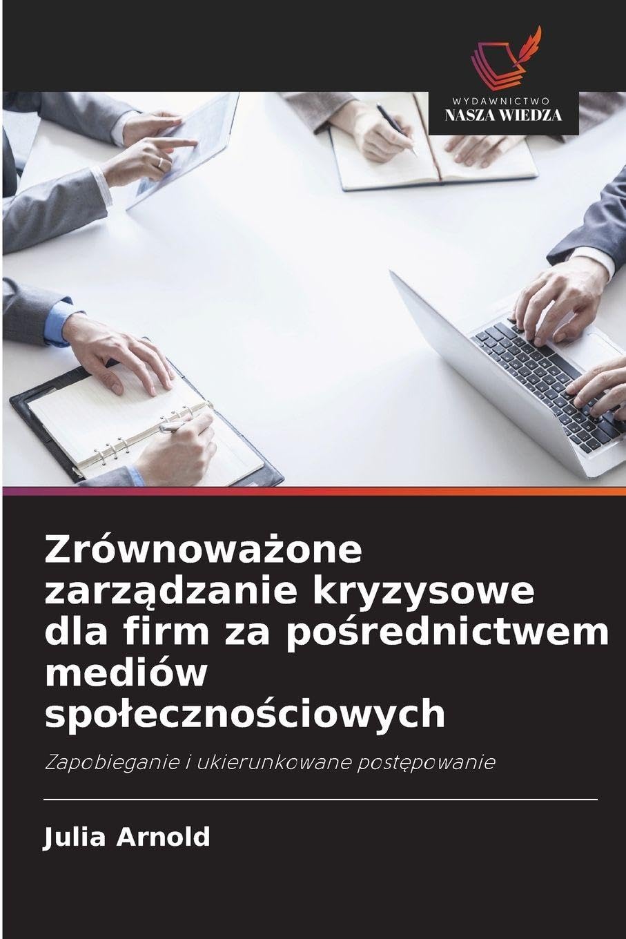 Zrównoważone zarządzanie kryzysowe dla firm za pośrednictwem mediów spolecznościowych: Zapobieganie i ukierunkowane post¿powanie
