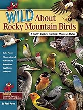 Wild About Rocky Mountain Birds: A Youth's Guide to the Rocky Mountain States (Wild About Birds)