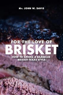 For The Love Of Brisket: How To Smoke A Barbecue Brisket Texas Style