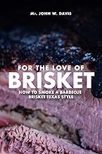 For The Love Of Brisket: How To Smoke A Barbecue Brisket Texas Style