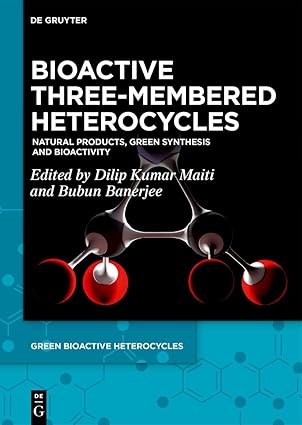 Bioactive Three-Membered Heterocycles: Natural Products, Green Synthesis and Bioactivity (Green Bioactive Heterocycles, 6)-Wow! eBook