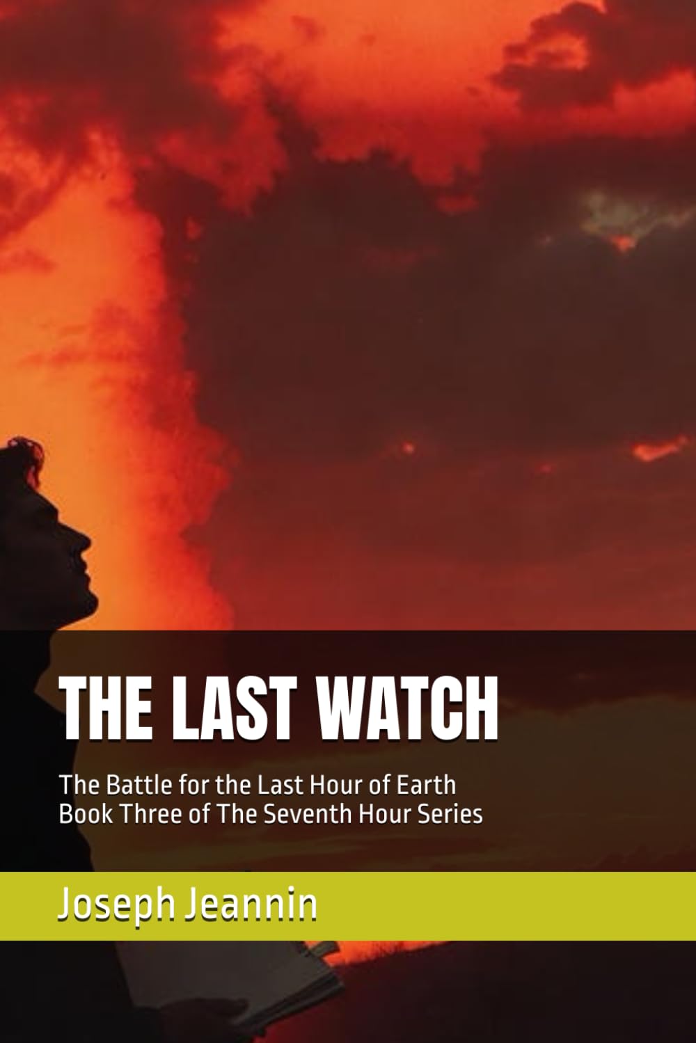 THE LAST WATCH: The Battle for the Last Hour of Earth (The Seventh Hour)