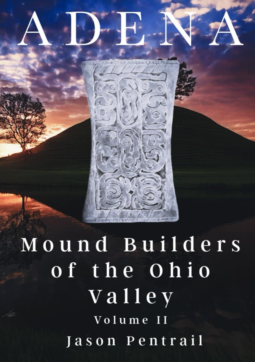 ADENA: Mound Builders of the Ohio Valley Volume II