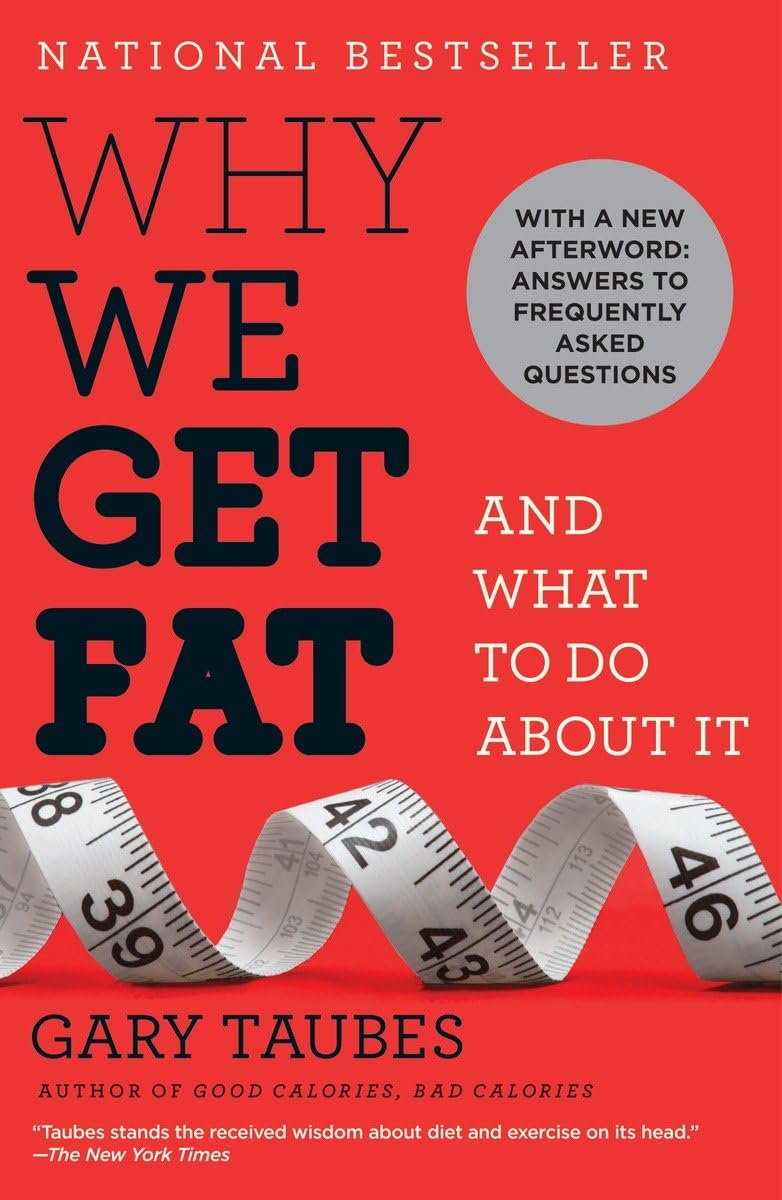 Why We Get Fat: And What to Do About It Paperback – December 27, 2011