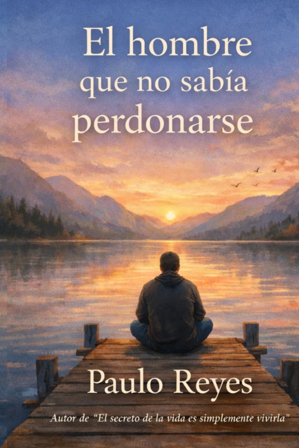 El hombre que no sabía perdonarse: 3 (Cuentos para alimentar el alma)