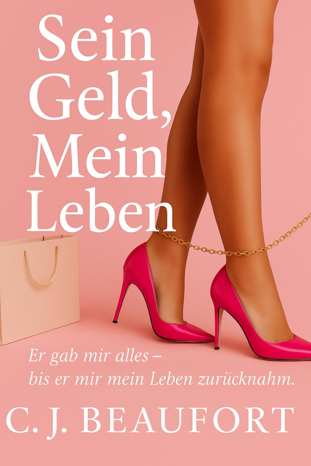 Sein Geld, mein Leben.: Wie ich alles hatte — bis er mir mein Leben nahm.
