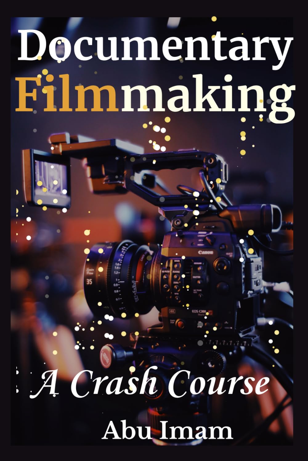 Documentary Filmmaking: A Crash Course