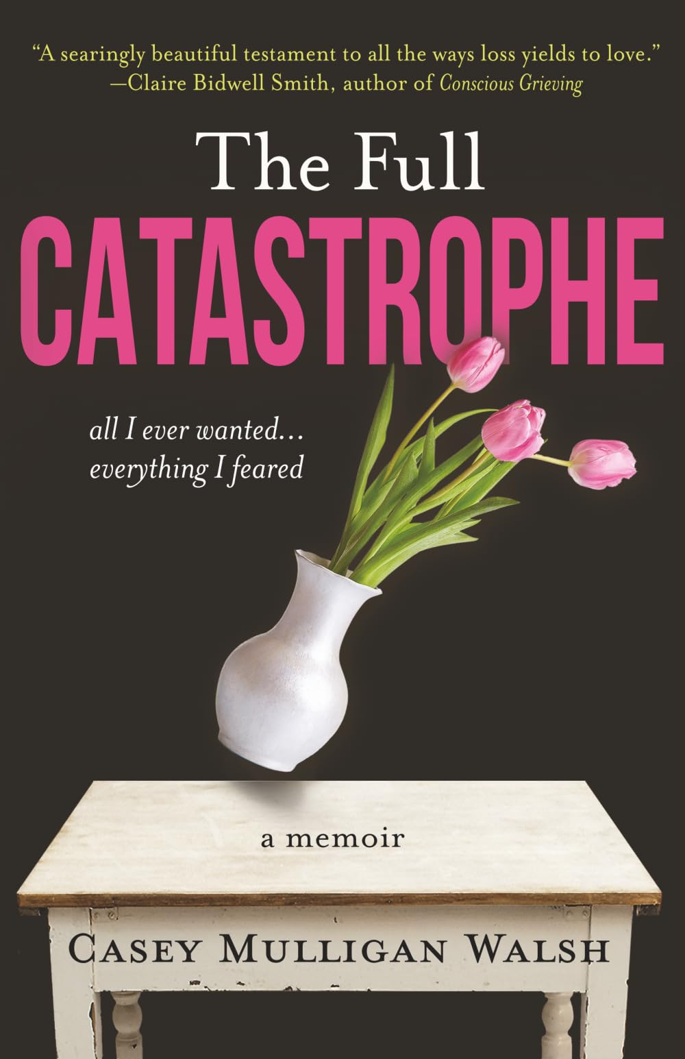 The Full Catastrophe: All I Ever Wanted, Everything I Feared