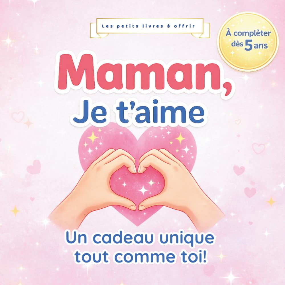 Maman, je t'aime: Livre à compléter par un enfant dès 5 ans | Cadeau maman original et personnalisé | Livre souvenir à remplir d'amour et à offrir