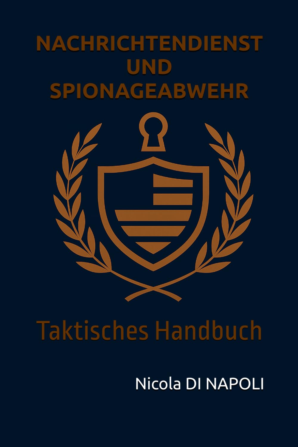 NACHRICHTENDIENST UND SPIONAGEABWEHR: Taktisches Handbuch (Handbücher für Nachrichtendienst und Spionageabwehr)