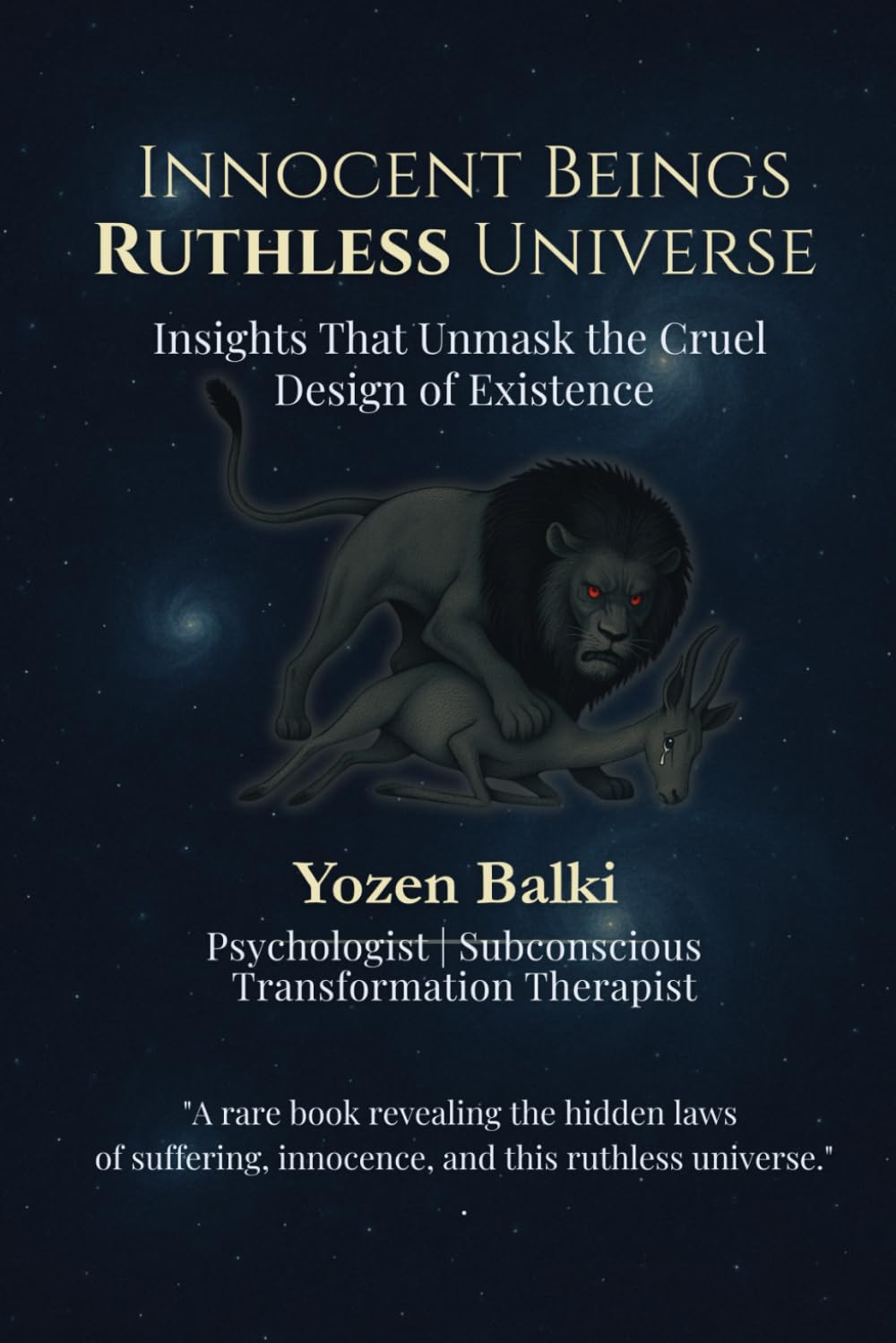 Innocent Beings Ruthless Universe: Questions that Reveal the Truth of a Flawed Universe