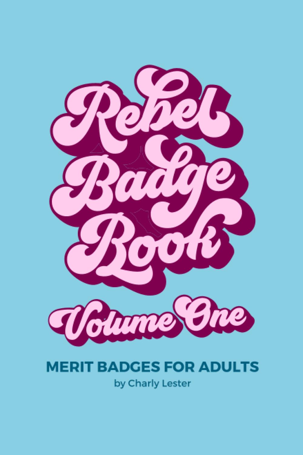Rebel Badge Book: Merit Badges for Adults (Rebel Badge Club)
