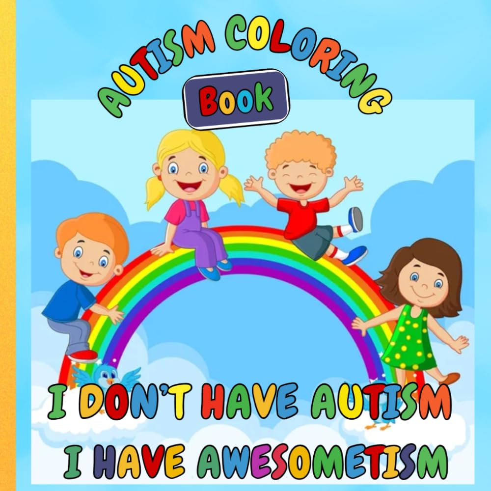 I don't have Autism I have Awsometism: Autism Coloring Book For autistic kids with Inspiring quotes