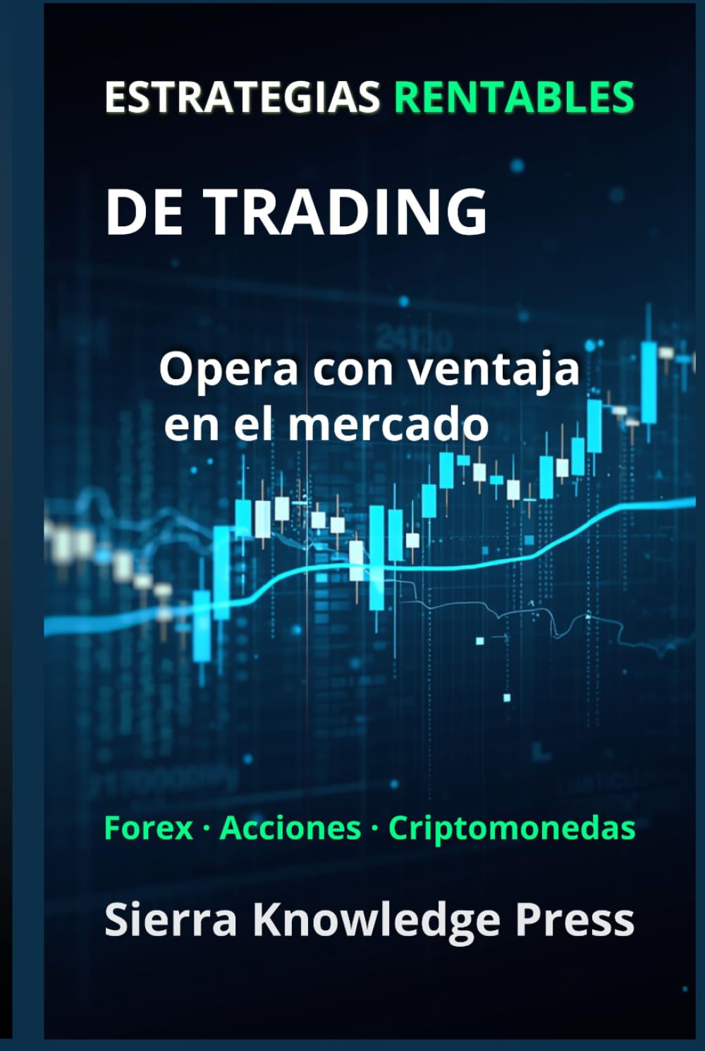 Estrategias Rentables de Trading: Guía Práctica con Sistemas Probados para Operar en Bolsa, Forex y Criptomonedas con Gestión del Riesgo, Disciplina y ... - Finanzas - Inversiones - Trading y Bolsa)
