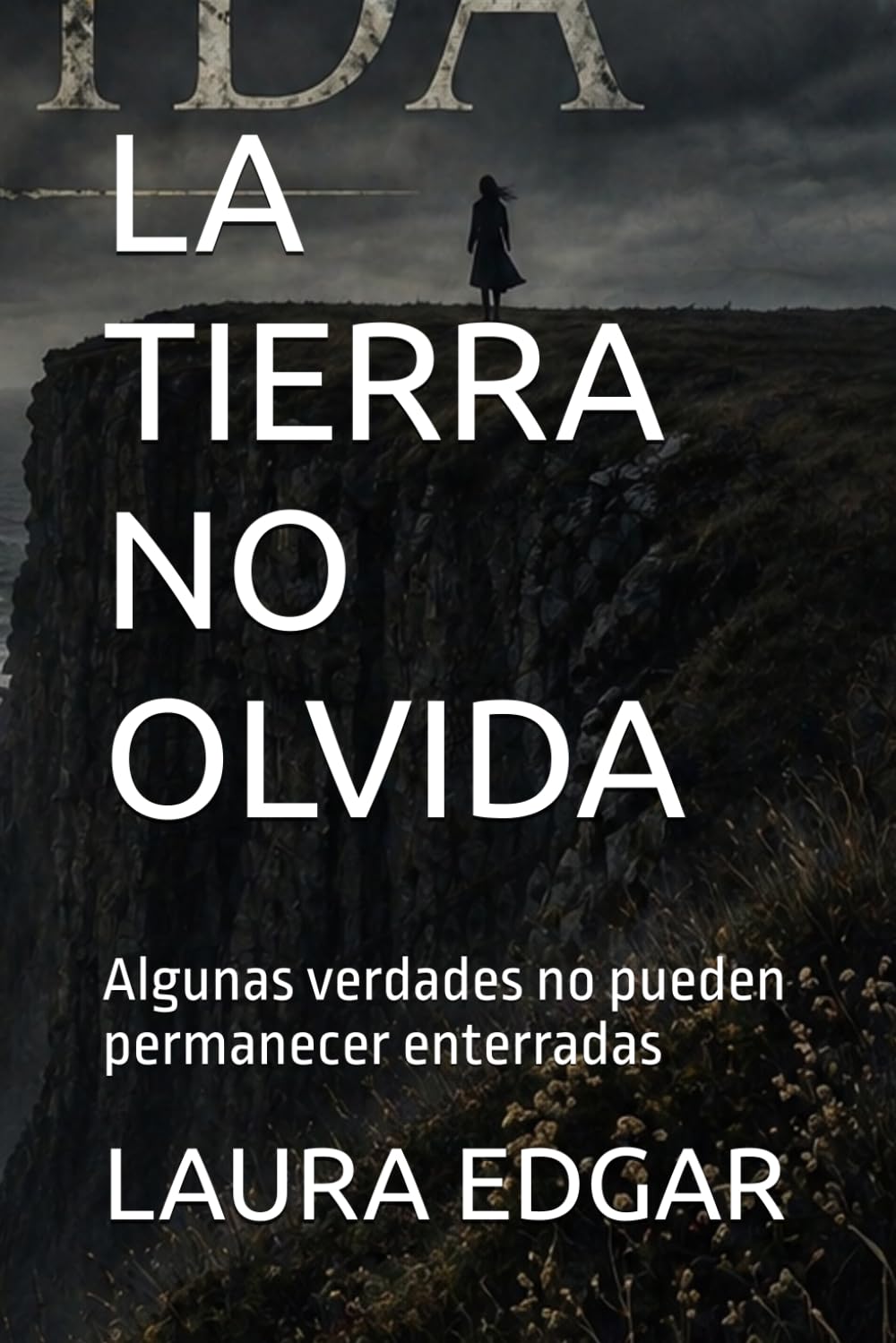 LA TIERRA NO OLVIDA: Algunas verdades no pueden permanecer enterradas