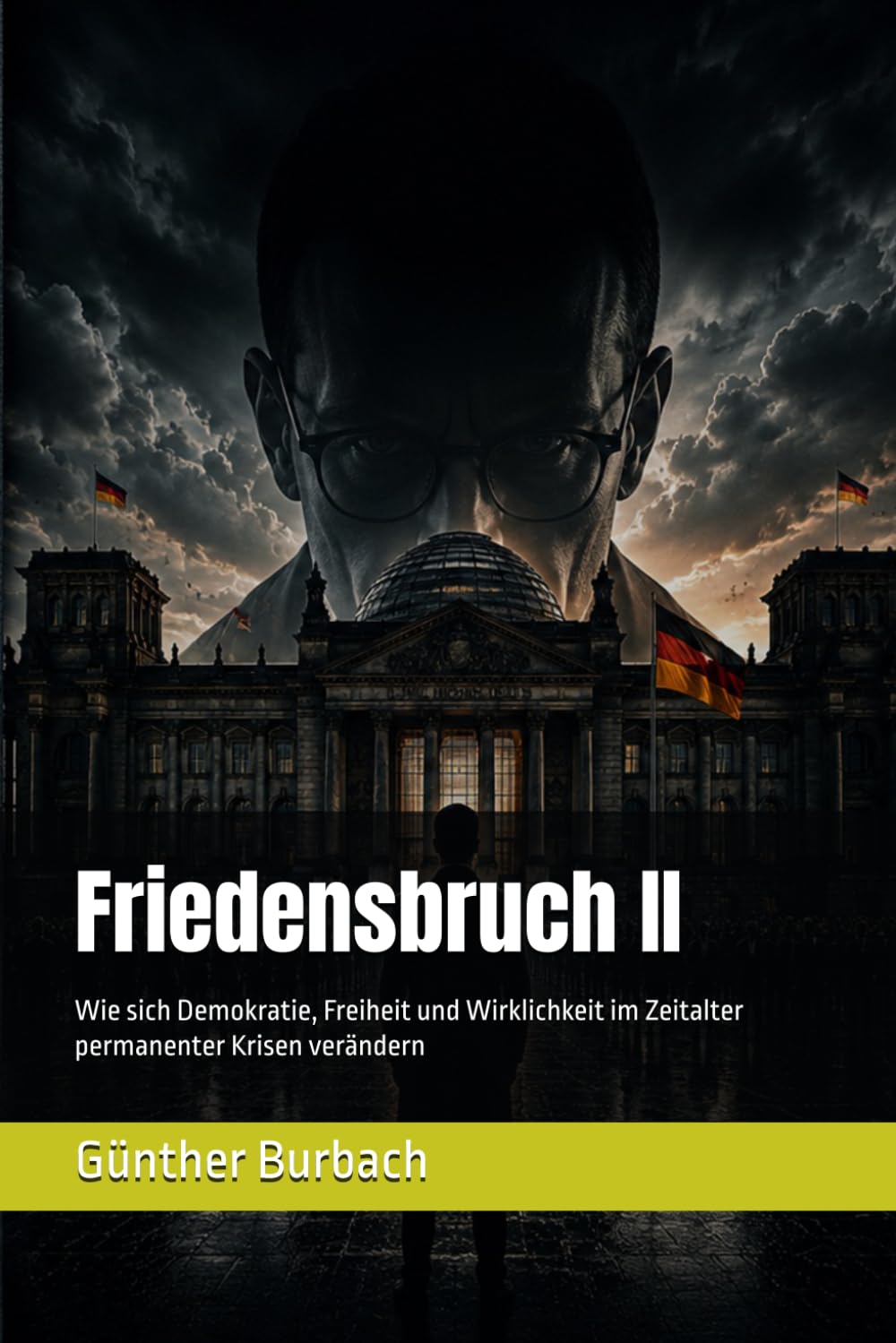 Friedensbruch II: Wie sich Demokratie, Freiheit und Wirklichkeit im Zeitalter permanenter Krisen verändern