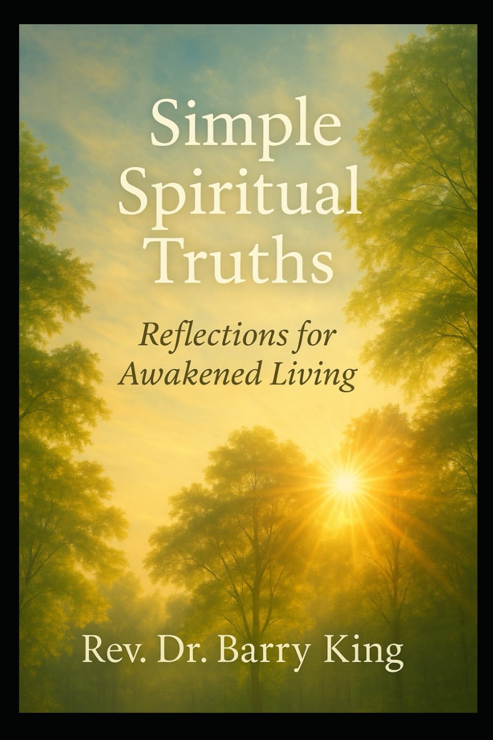 Simple Spiritual Truths: Reflections for Awakened Living