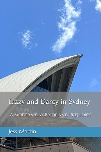 Lizzy and Darcy in Sydney: A modern day Pride and Prejudice: 1 (Modern Variations on Pride and Prejudice)