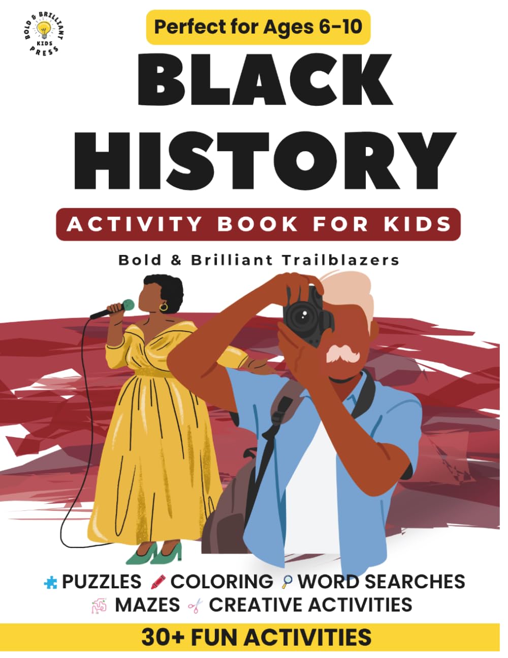 Black History Activity Book for Kids Ages 6–10 Bold & Brilliant Trailblazers: Puzzles, Coloring, Word Searches & Creative Activities (Bold & Brilliant: Black History Activity Books for Kids)