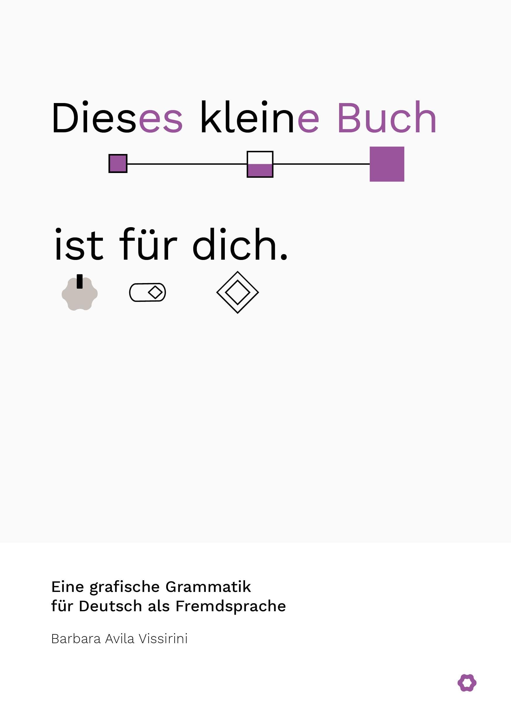 Dieses kleine Buch ist für dich: Eine grafische Grammatik für Deutsch als Fremdsprache