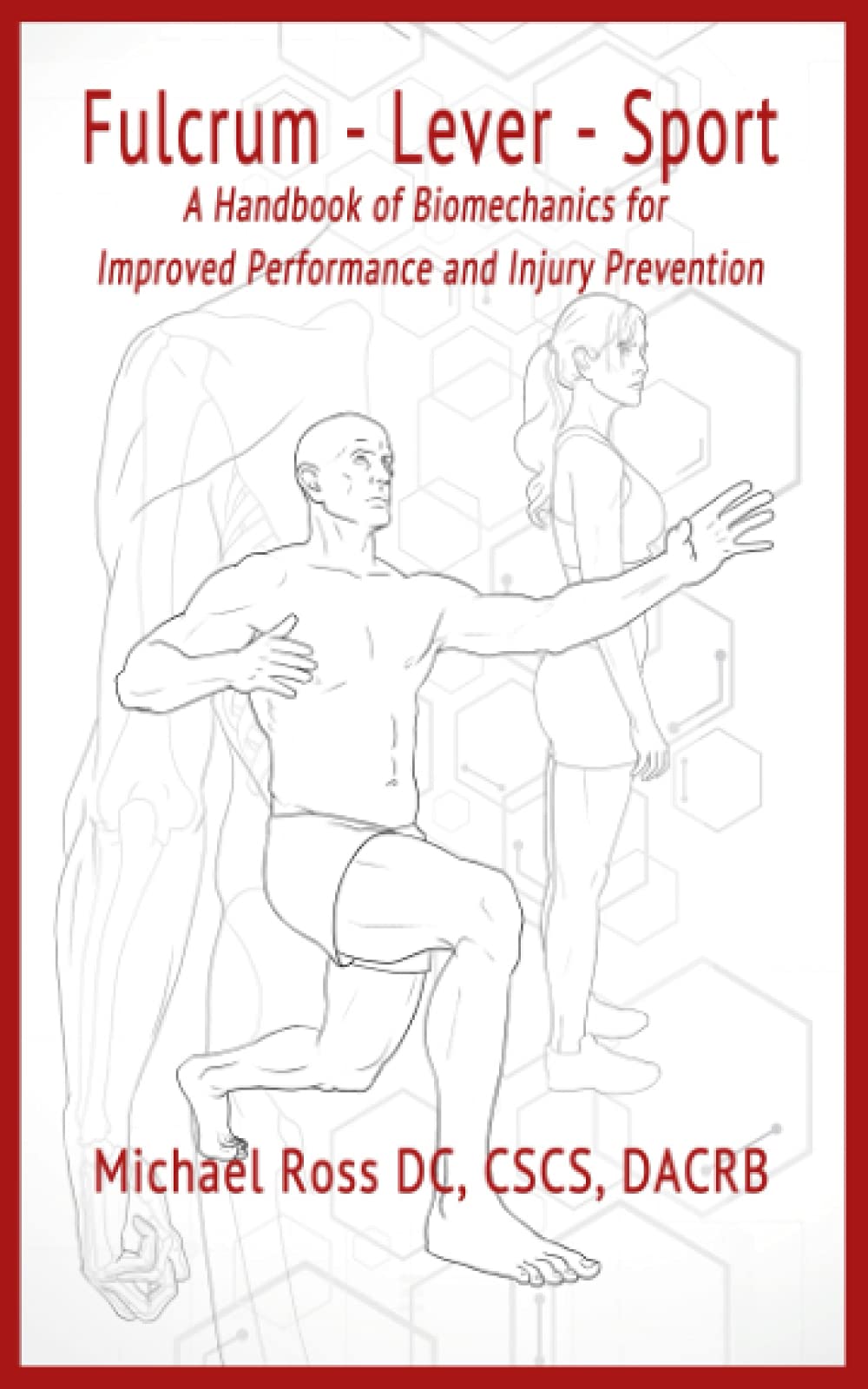 Fulcrum-Lever-Sport: A Handbook of BioMechanics for Improved Performance and Injury Prevention.
