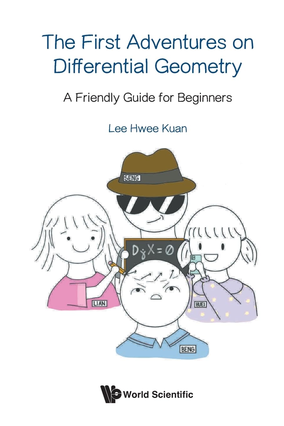 First Adventures On Differential Geometry, The: A Friendly Guide For Beginners