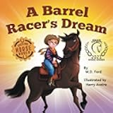 A Barrel Racer's Dream: A Western Rodeo Adventure for Kids Ages 4-8 (Rocking Horse Rodeo)