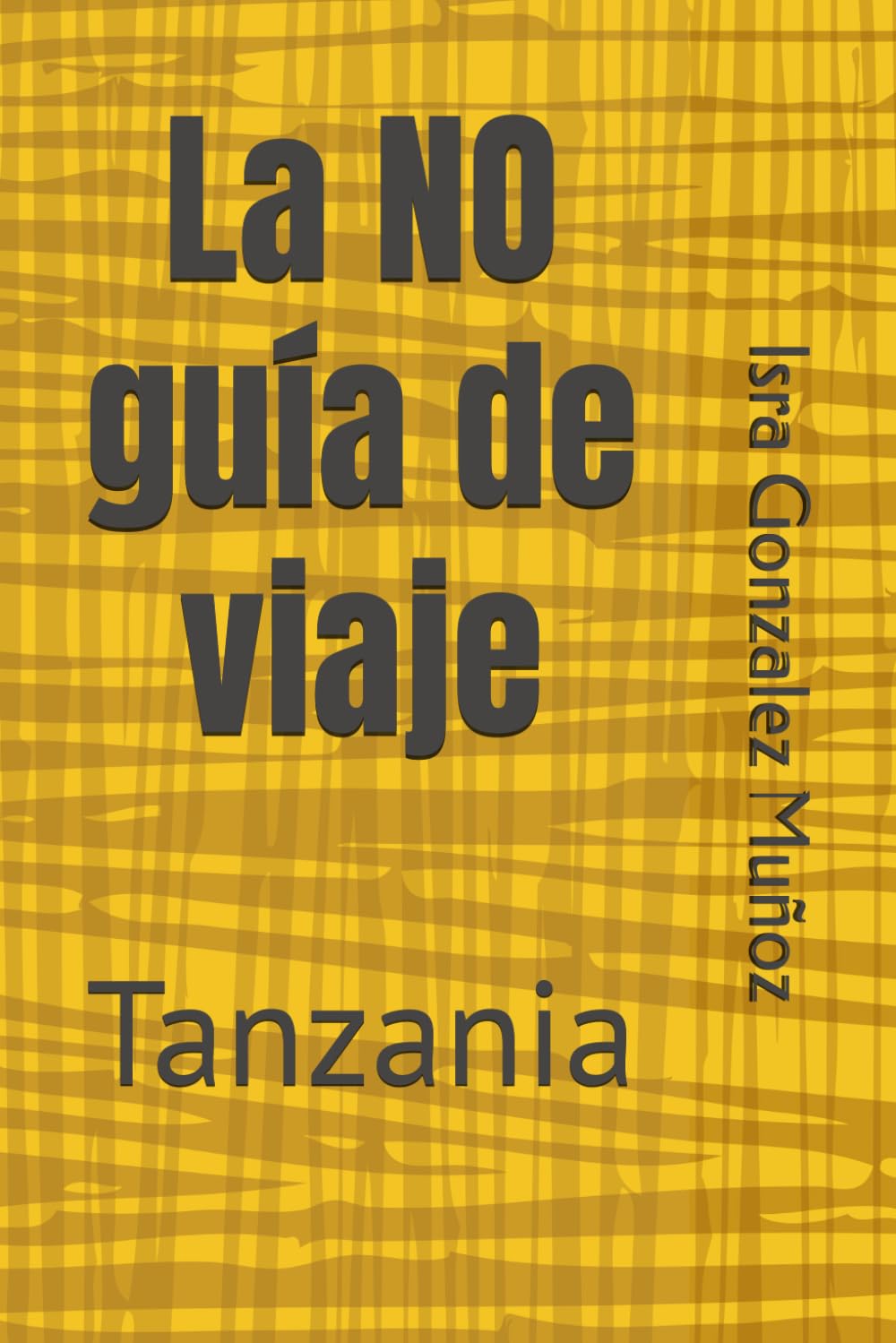 La NO guía de viaje: Tanzania