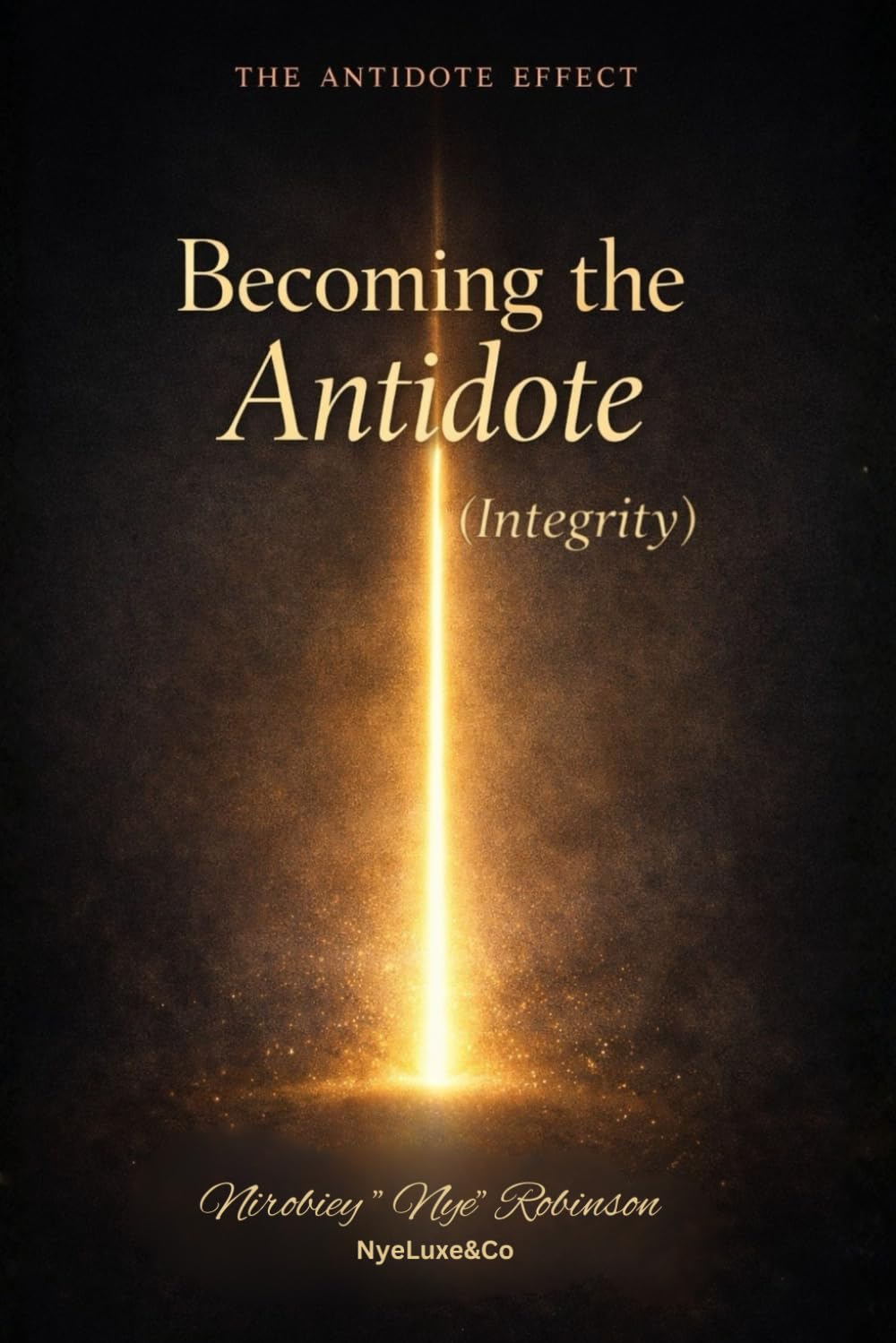 The Antidote Effect: Becoming The Antidote ( Integrity)