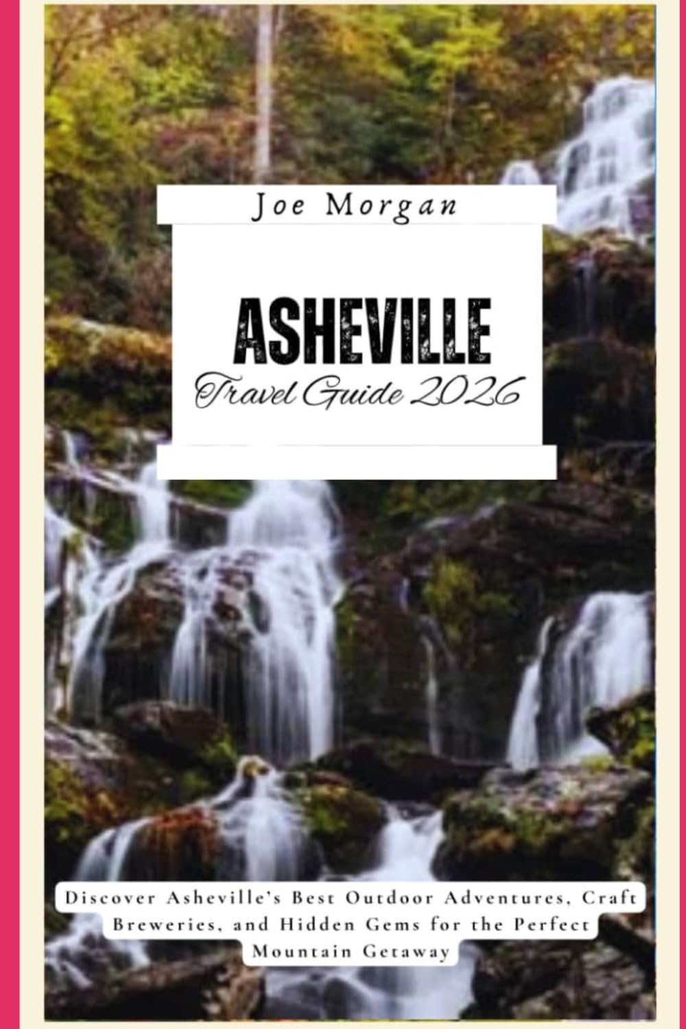 Asheville Travel Guide 2026: Discover Asheville’s Best Outdoor Adventures, Craft Breweries, and Hidden Gems for the Perfect Mountain Getaway