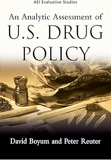 An Analytic Assessment of U.S. Drug Policy (AEI Evaluative Studies)