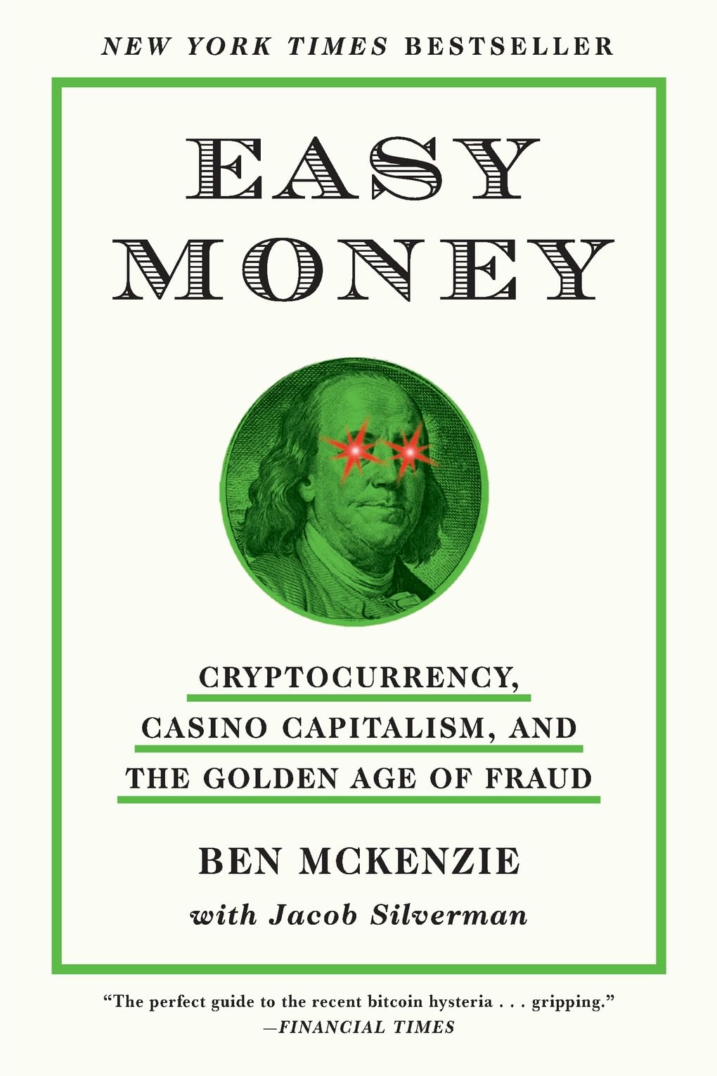 Easy Money: Cryptocurrency, Casino Capitalism, and the Golden Age of Fraud  : McKenzie, Ben, Silverman, Jacob: Amazon.ie: Books