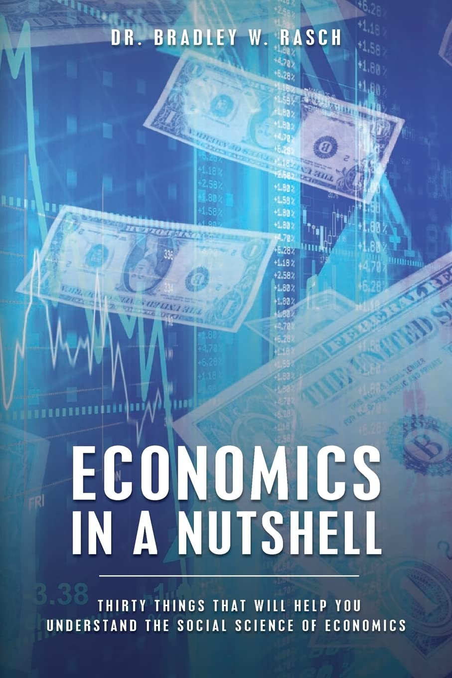 Economics in a Nutshell: Thirty Things That Will Help You Understand The Social Science Of Economics