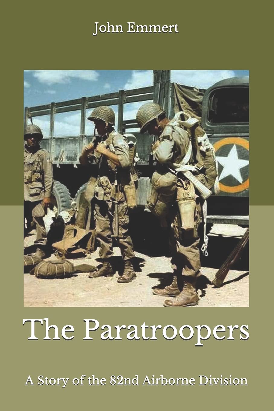 The Paratroopers: A Story of the 82nd Airborne Division: Volume 1 (Airborne Trilogy)