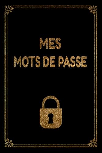 Mes Mots de Passe: Carnet de Mots de Passe à Remplir - Répertoire Alphabétique pour Mots de Passe - Parfait Pour Conserver Vos Sites Web, Noms D'utilisateur et Mots de Passe