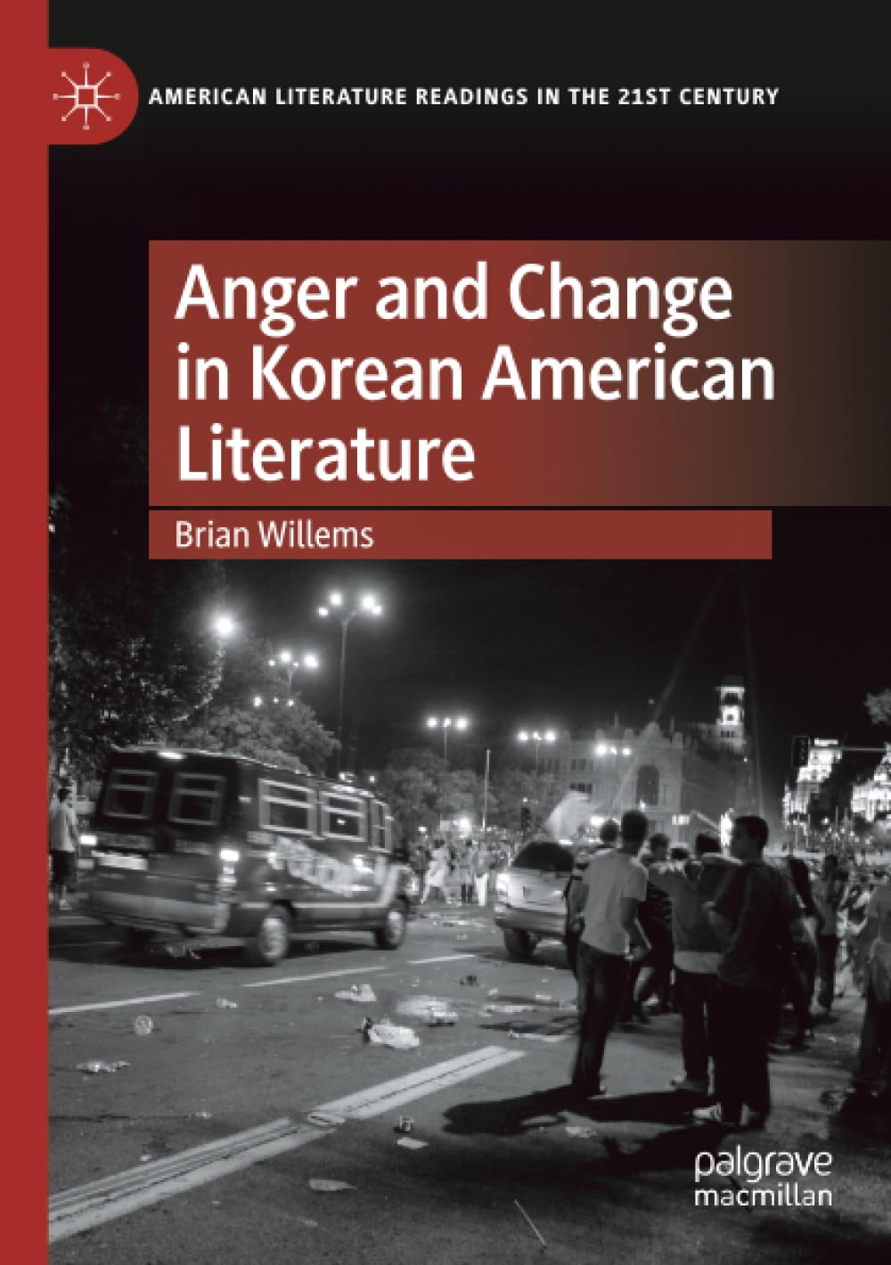 Anger and Change in Korean American Literature (American Literature Readings in the 21st Century)