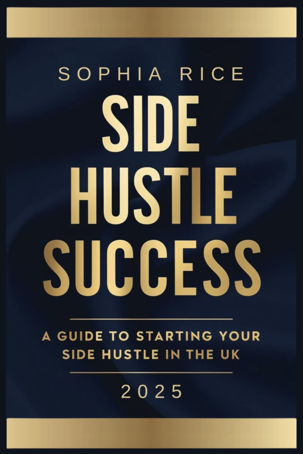 Side Hustle Success: A Guide to Starting Your Side Hustle in the UK 2025: How to Create a Passive income from a Home Based Business