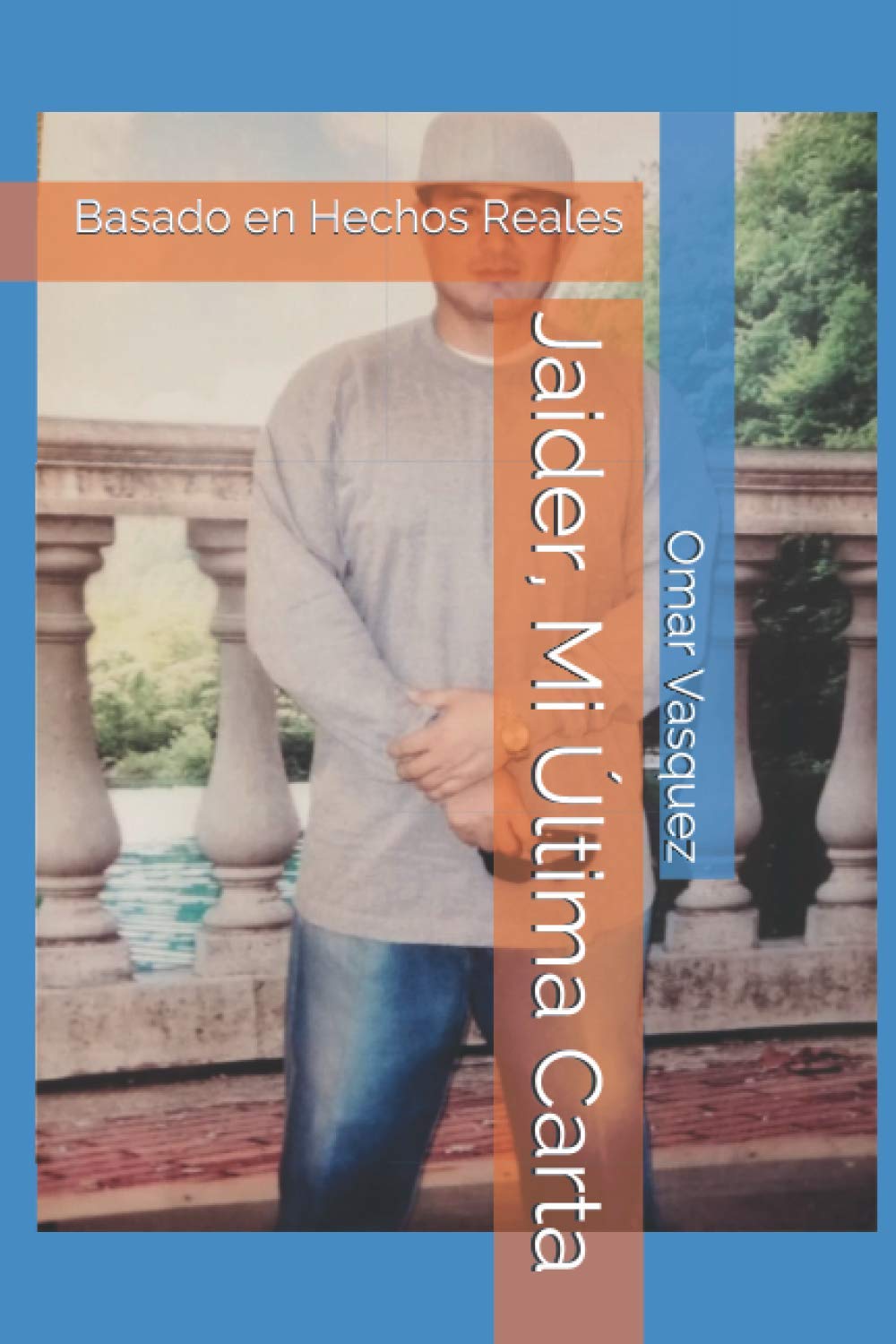 Jaider, Mi Última Carta: Basado en Hechos Reales (Spanish Edition)