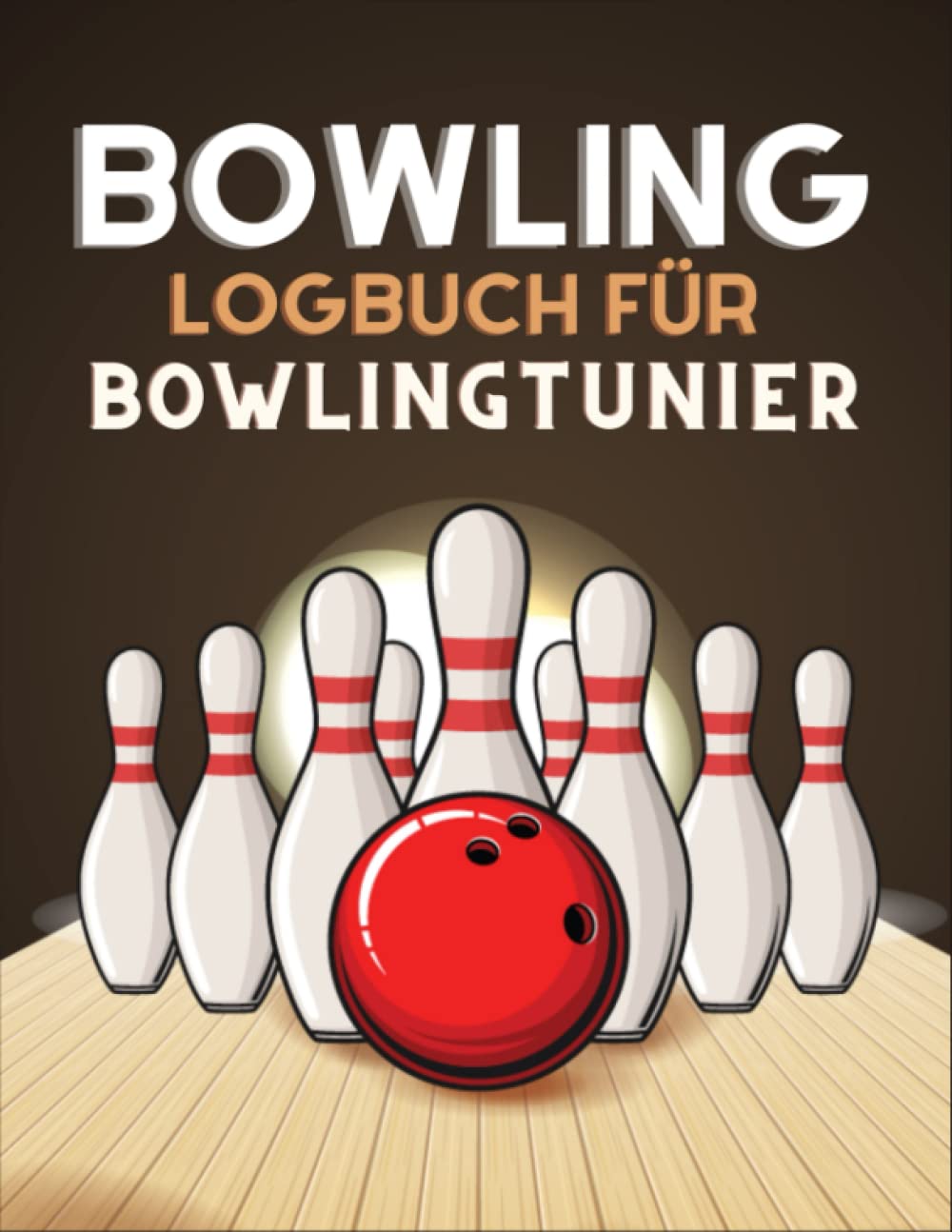 Bowling Logbuch für Bowlingtunier: Halten Sie den Punktestand all Ihrer Bowling-Sessions einfach im 8,5 x 11-Zoll-Papierrücken fest. (German Edition)