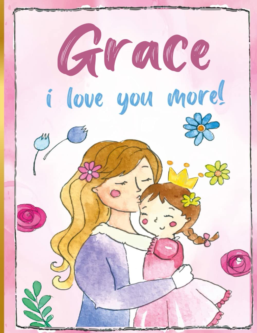 Grace i love you more!: Personalized Children's Books , Grace Name