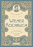 Wiener Kochbuch: Das Standardwerk aus dem Jahre 1879