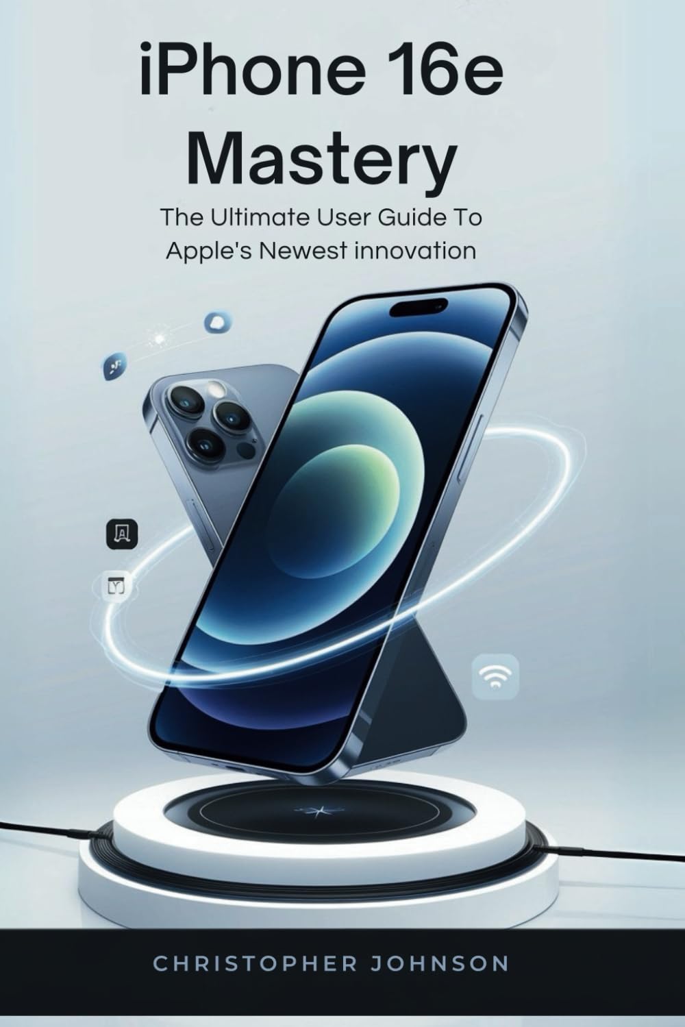 iPhone 16e Mastery: The Ultimate User Guide to Apple’s Newest Innovation